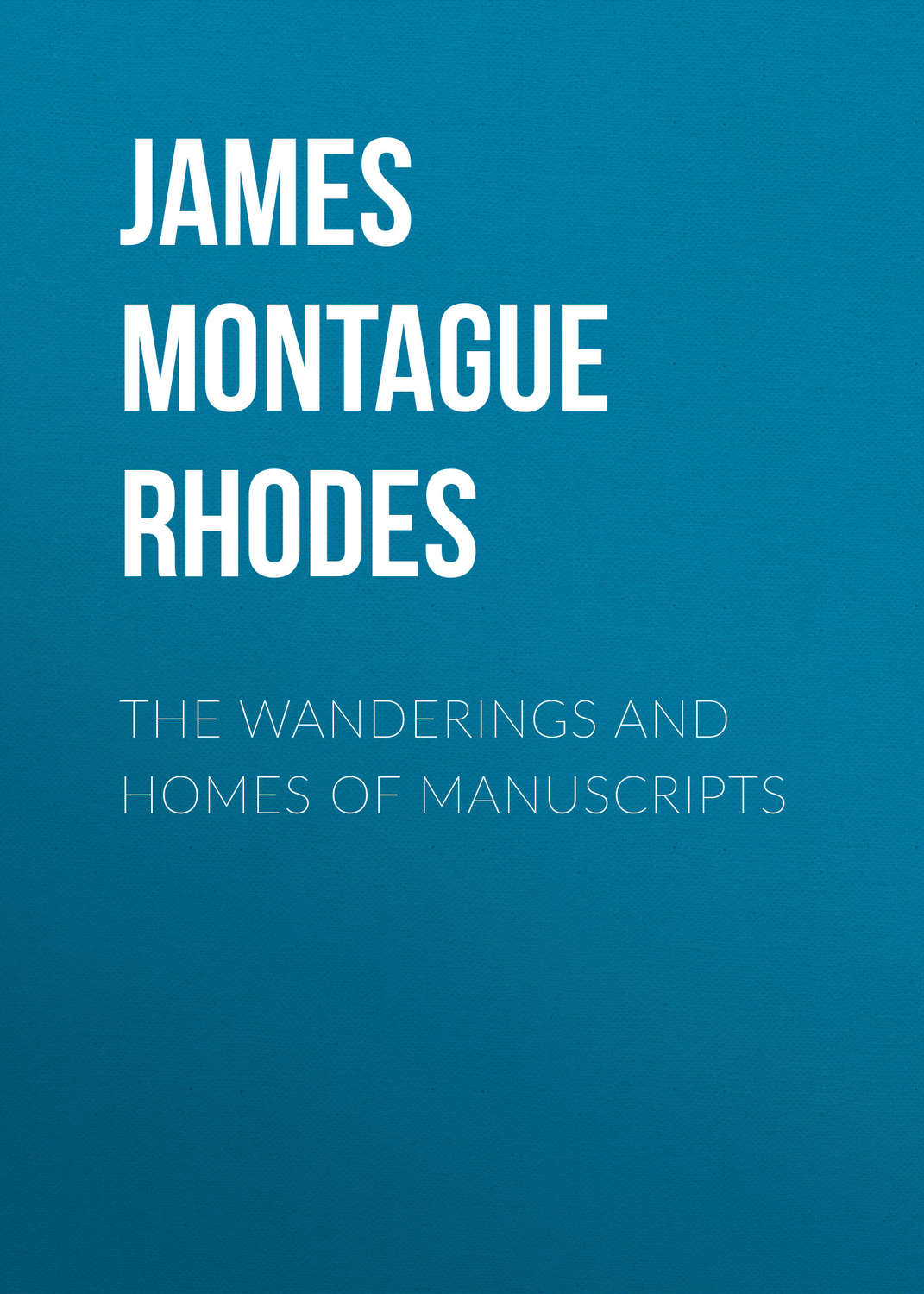 Обложка книги «The Wanderings and Homes of Manuscripts»