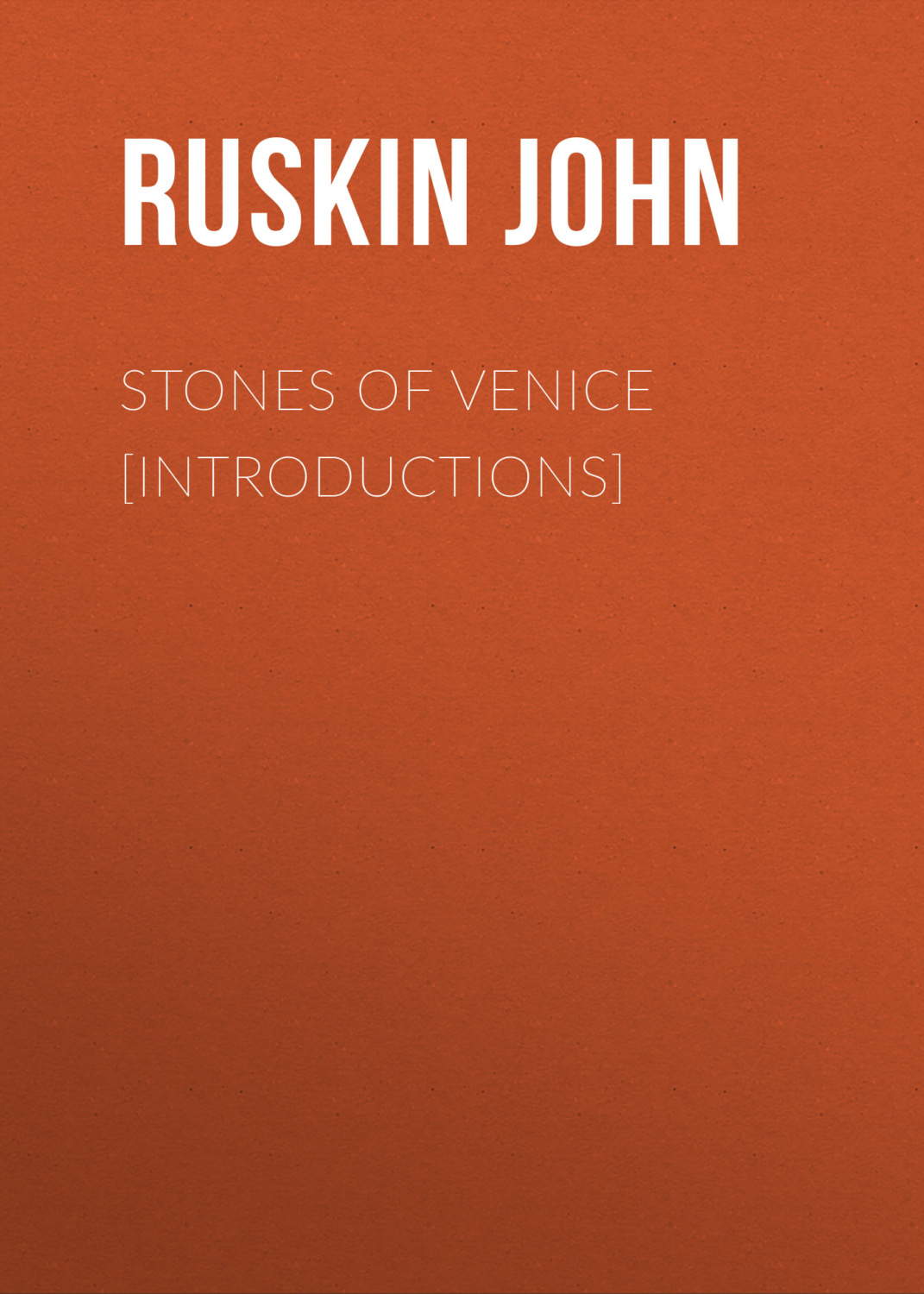 Обложка книги «Stones of Venice [introductions]»