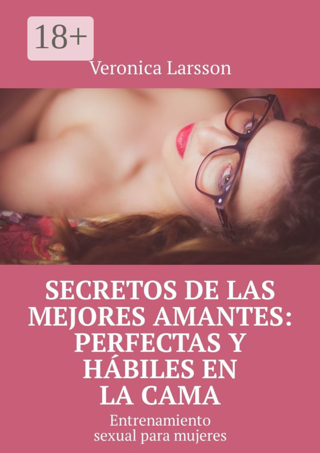 Обложка книги «Secretos de las mejores amantes: perfectas y hábiles en la cama. Entrenamiento sexual para mujeres»
