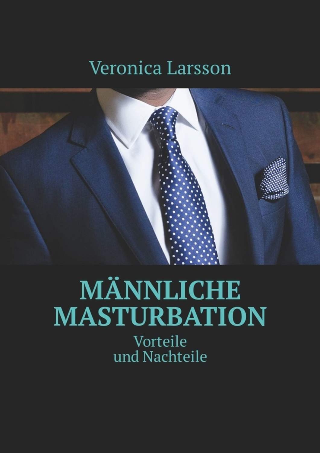 Обложка книги «Männliche Masturbation. Vorteile und Nachteile»