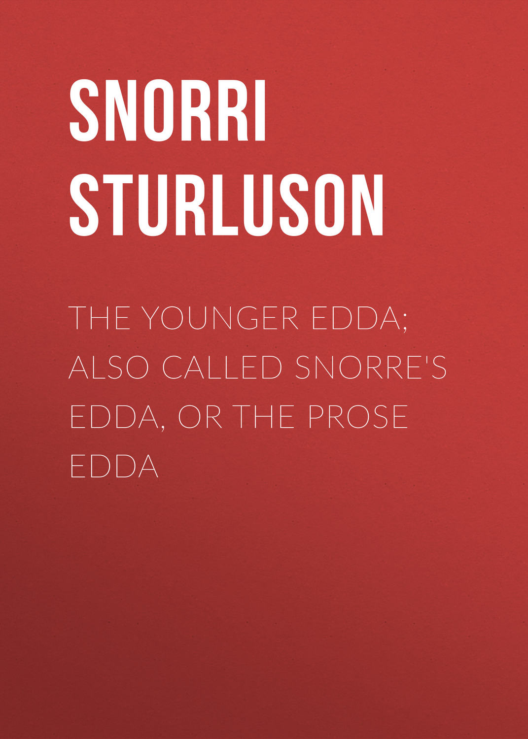 Обложка книги «The Younger Edda; Also called Snorre's Edda, or The Prose Edda»
