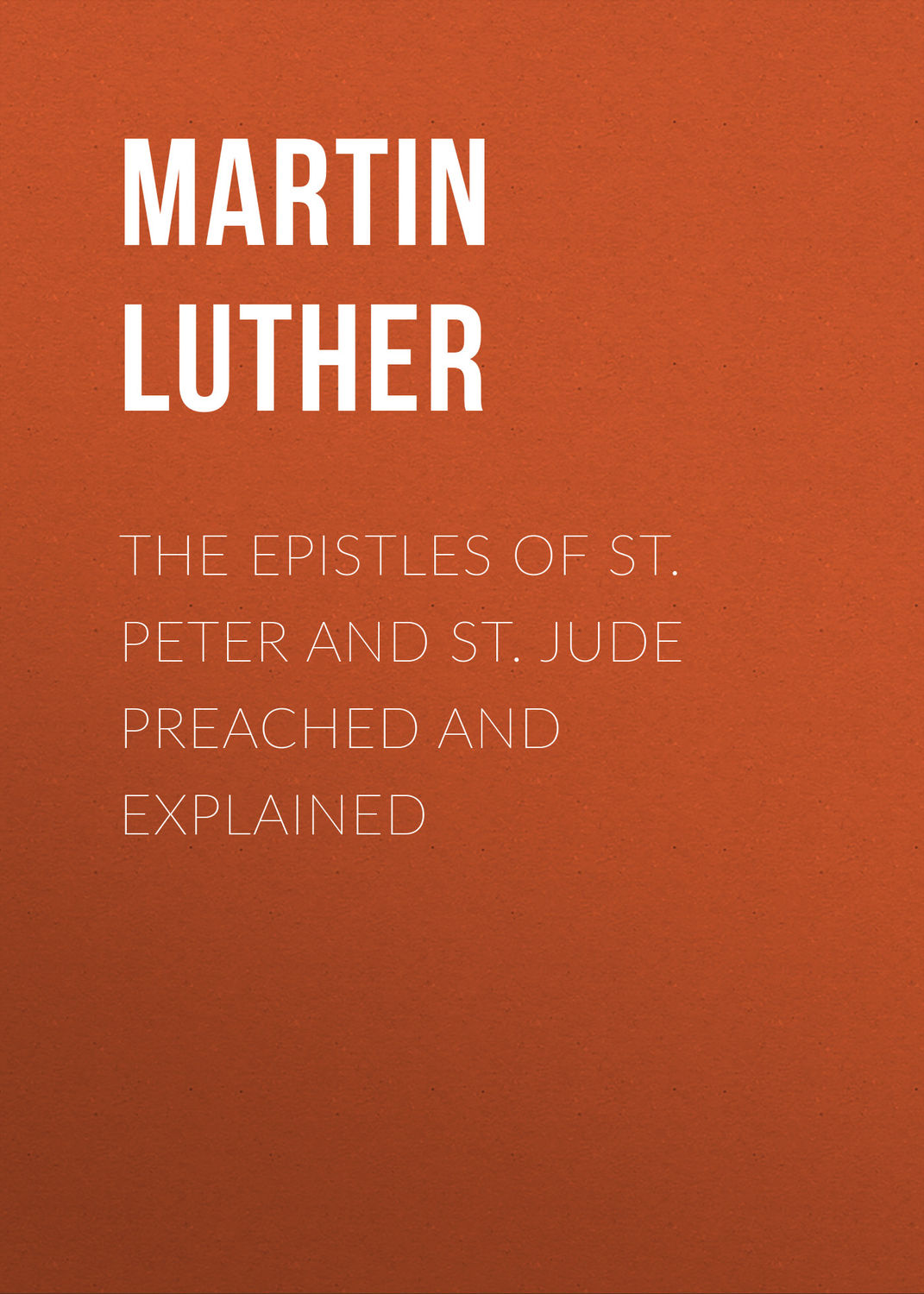 Обложка книги «The Epistles of St. Peter and St. Jude Preached and Explained»
