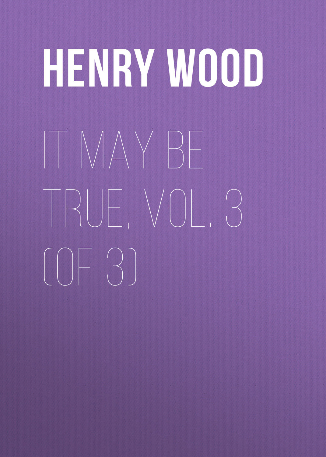 Обложка книги «It May Be True, Vol. 3 (of 3)»