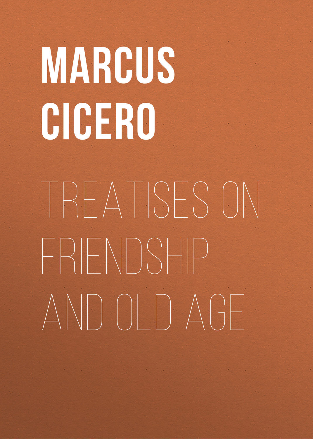 Обложка книги «Treatises on Friendship and Old Age»