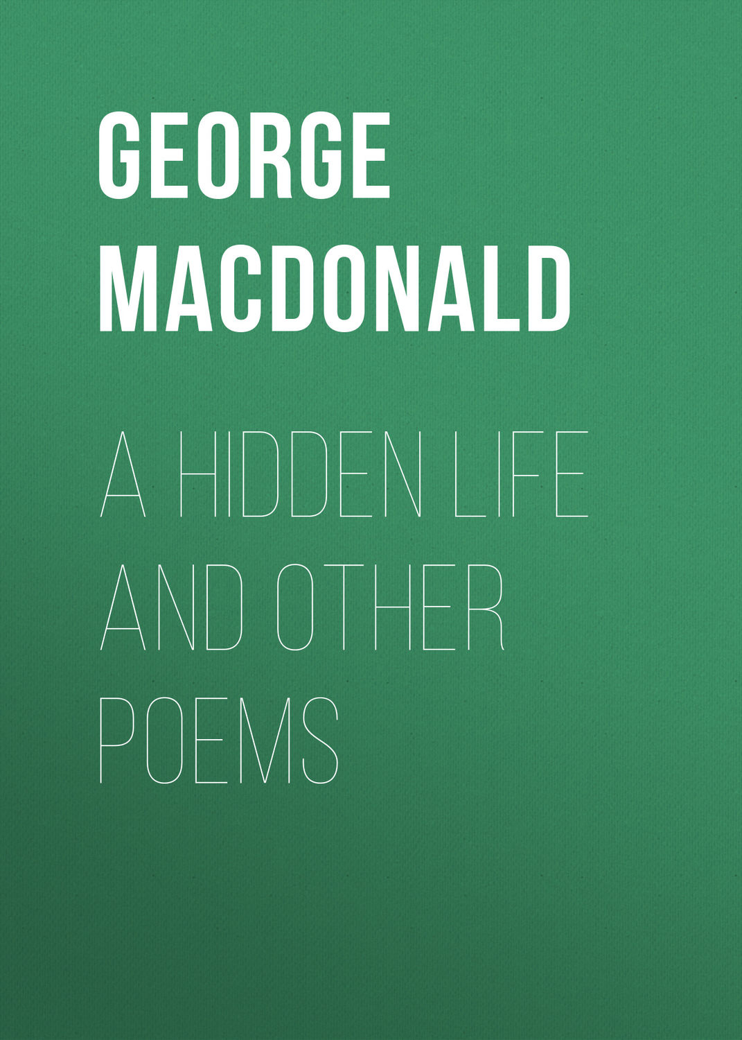Обложка книги «A Hidden Life and Other Poems»