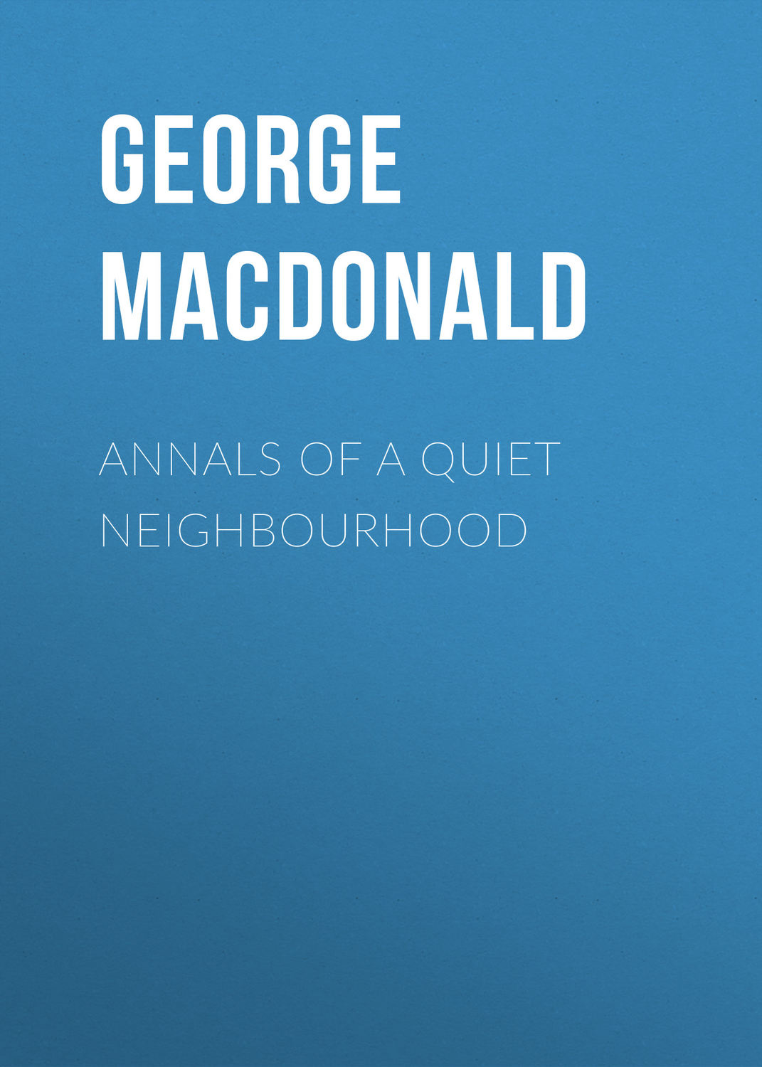 Обложка книги «Annals of a Quiet Neighbourhood»