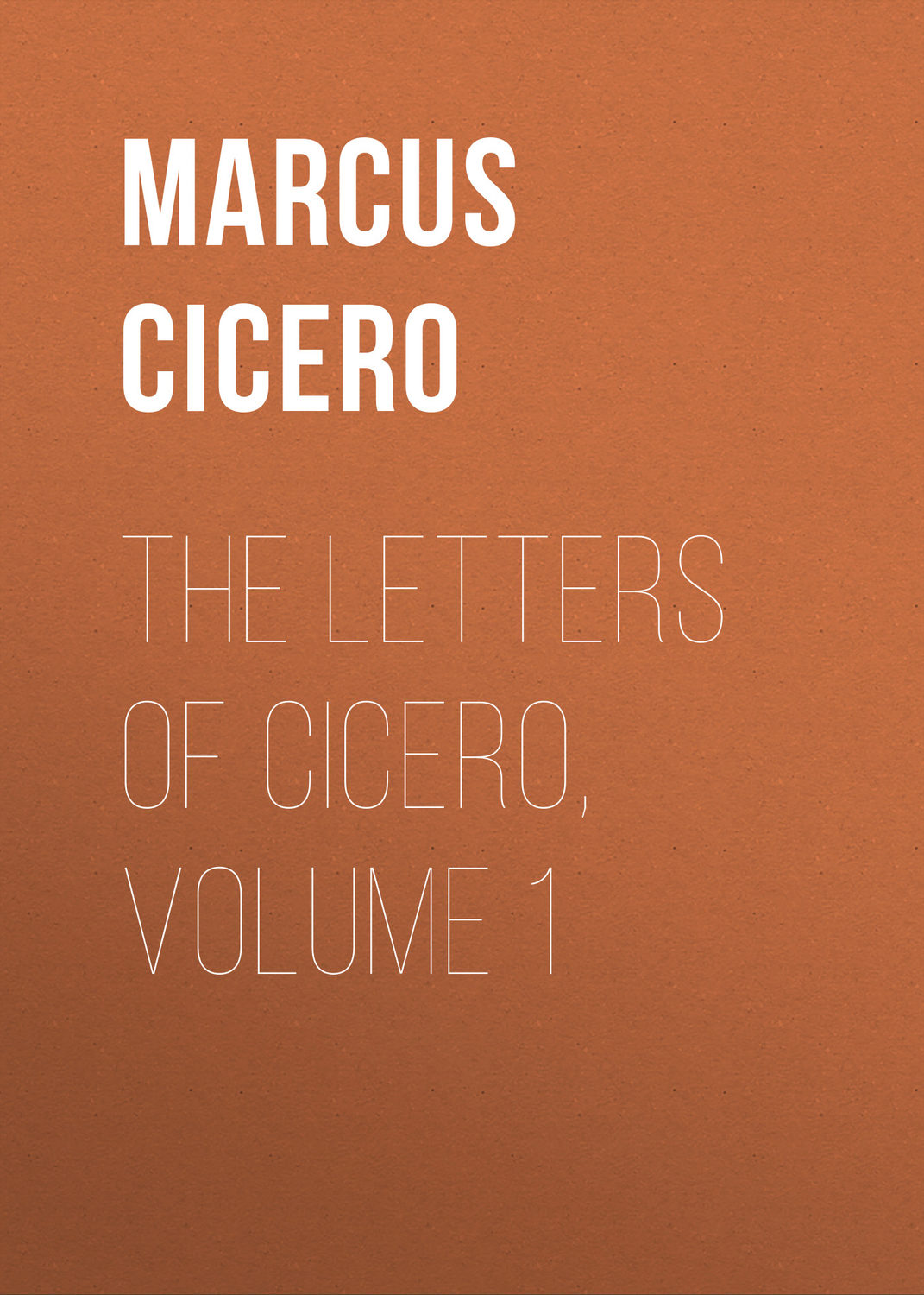 Обложка книги «The Letters of Cicero, Volume 1»