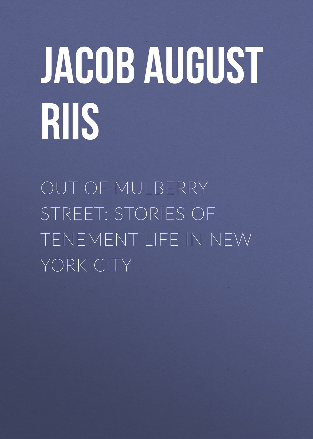 Обложка книги «Out of Mulberry Street: Stories of Tenement life in New York City»