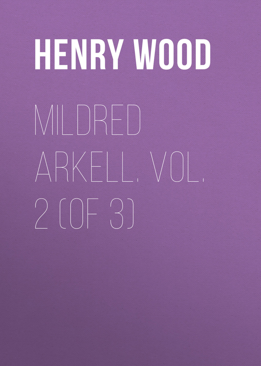 Обложка книги «Mildred Arkell. Vol. 2 (of 3)»