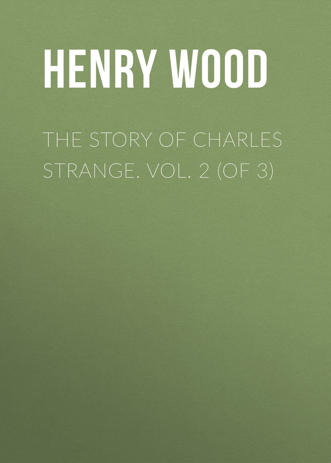 Обложка книги «The Story of Charles Strange. Vol. 2 (of 3)»