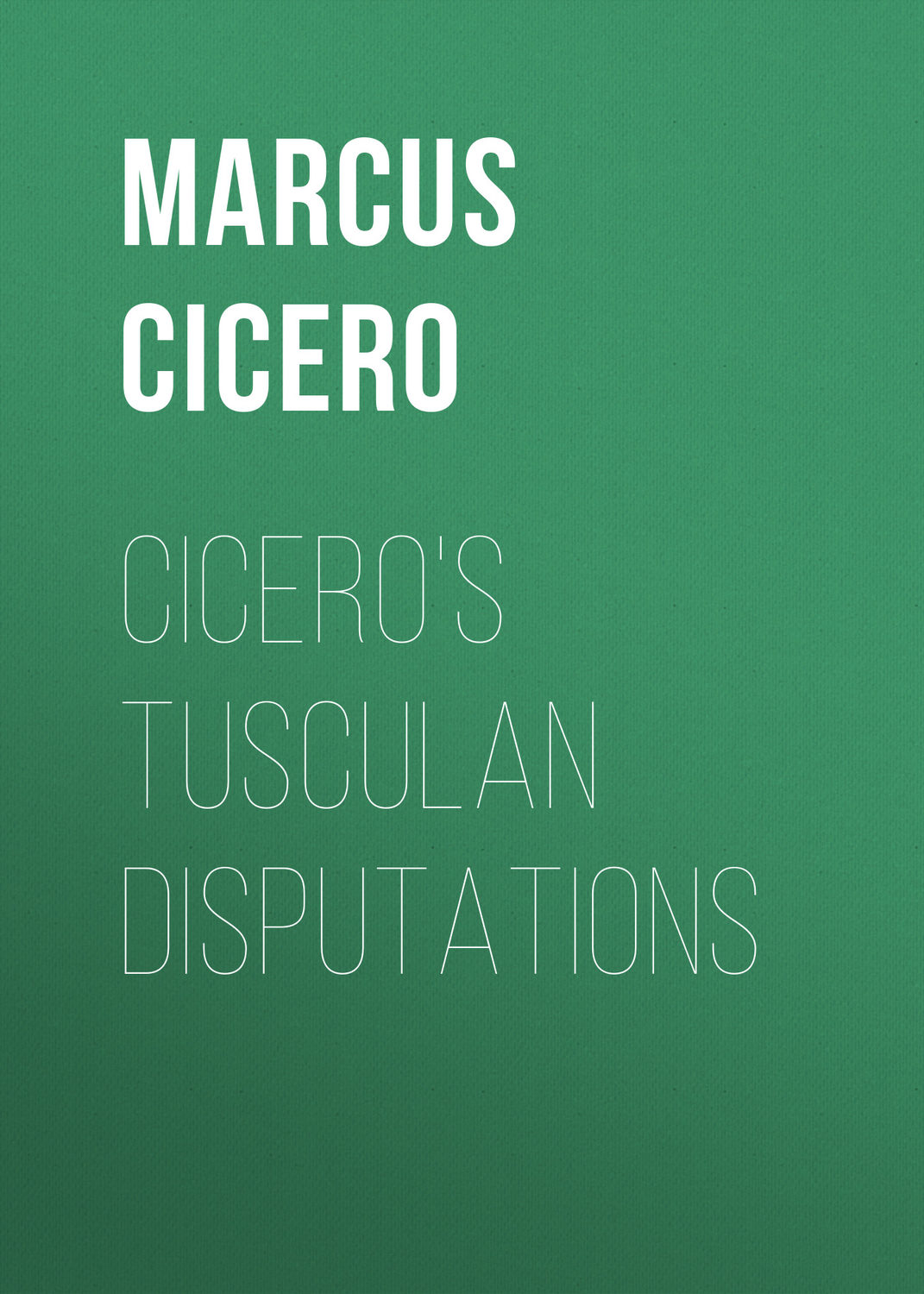 Обложка книги «Cicero's Tusculan Disputations»