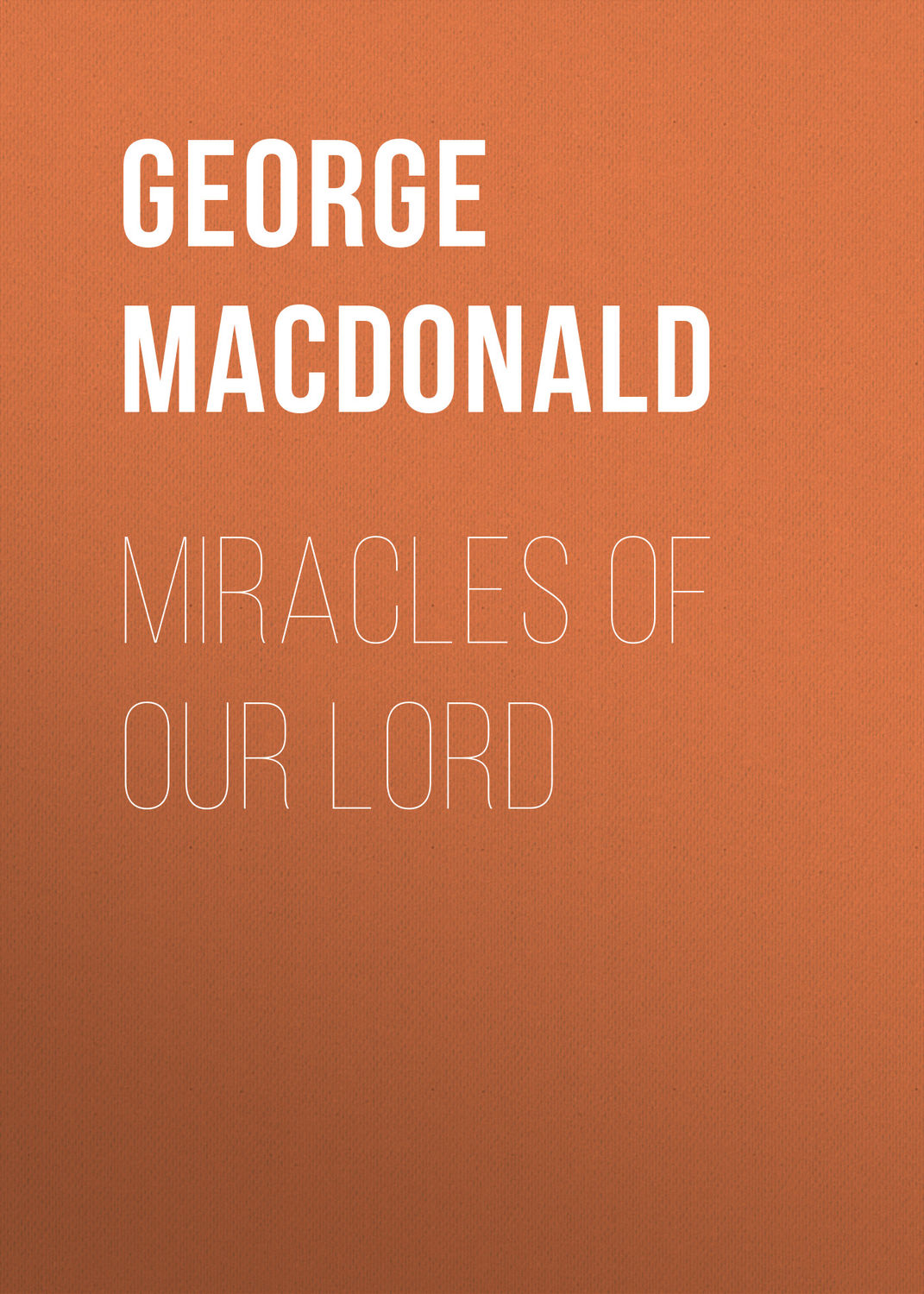 Обложка книги «Miracles of Our Lord»