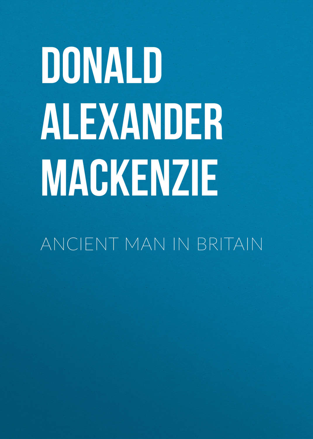 Обложка книги «Ancient Man in Britain»