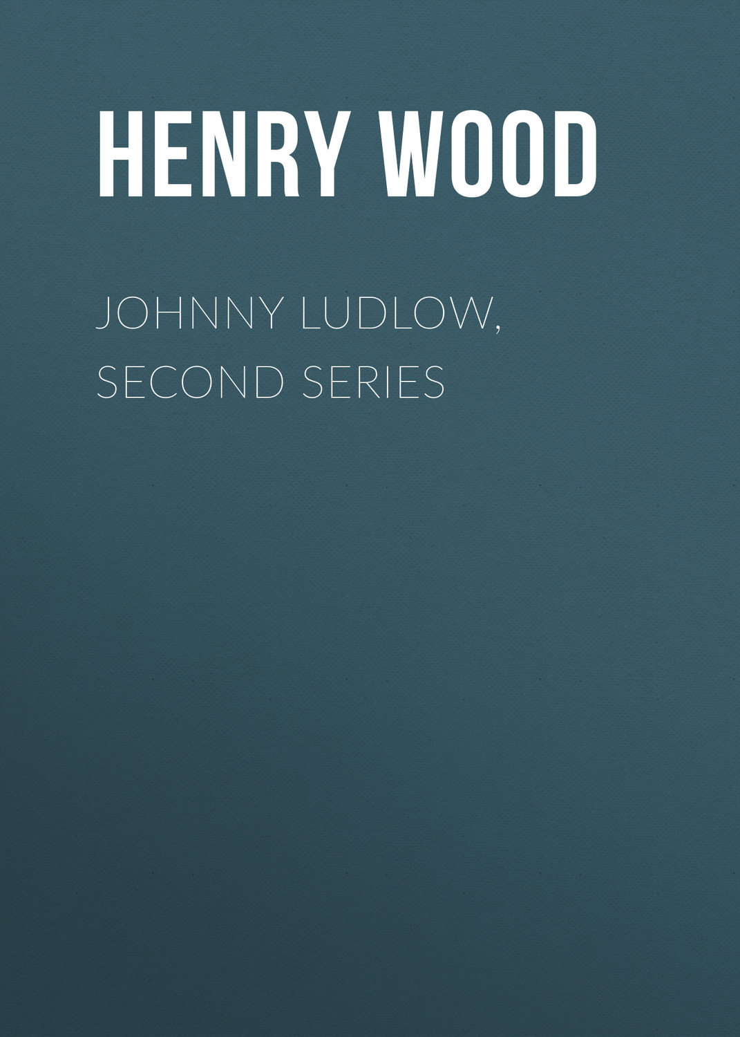 Обложка книги «Johnny Ludlow, Second Series»
