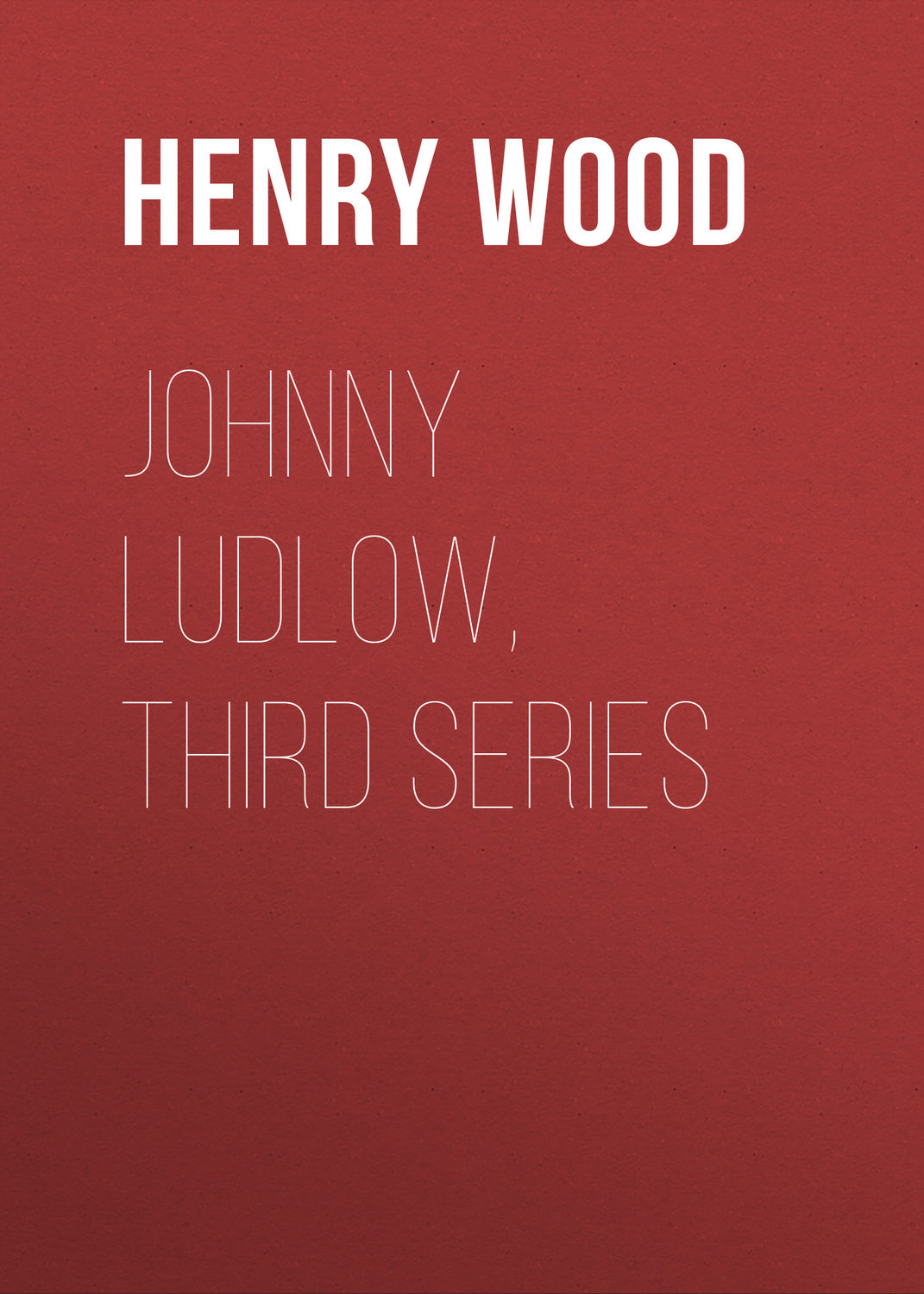 Обложка книги «Johnny Ludlow, Third Series»