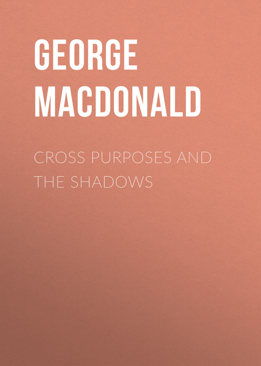 Обложка книги «Cross Purposes and The Shadows»