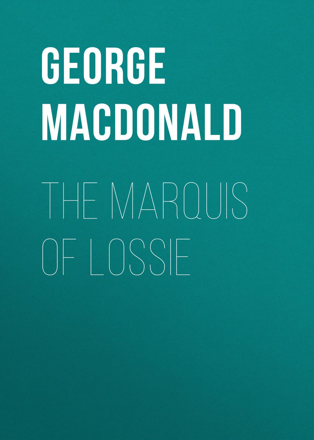 Обложка книги «The Marquis of Lossie»