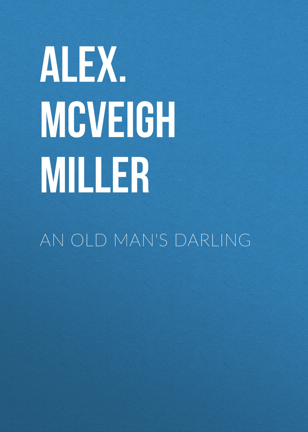 Обложка книги «An Old Man's Darling»
