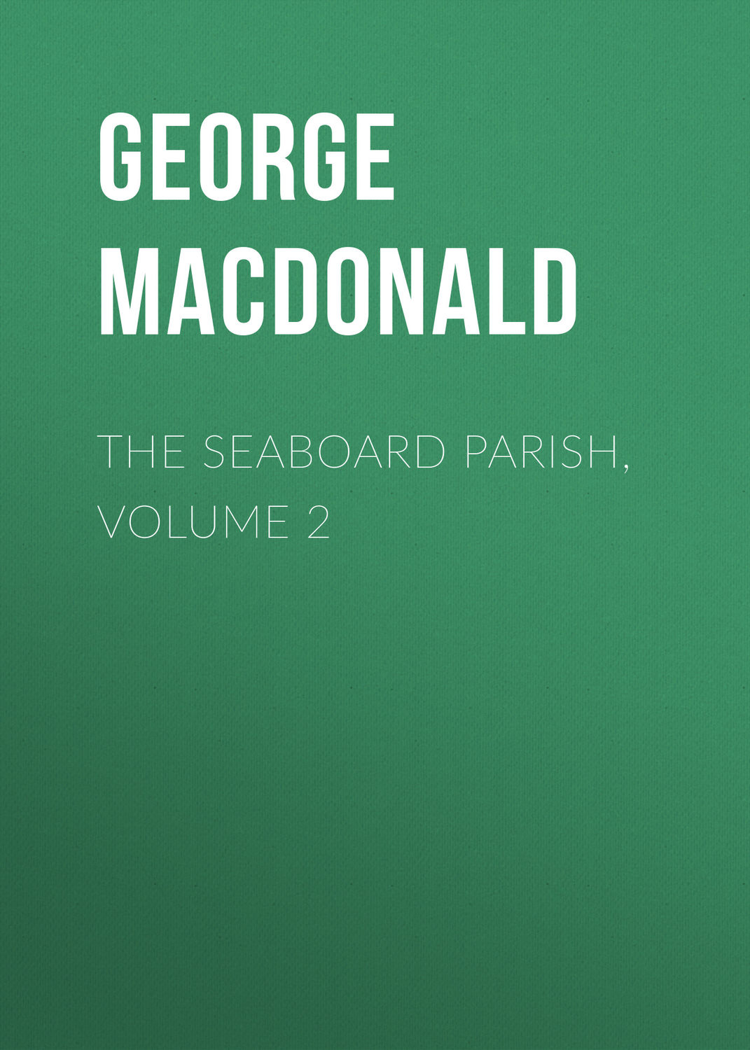 Обложка книги «The Seaboard Parish, Volume 2»