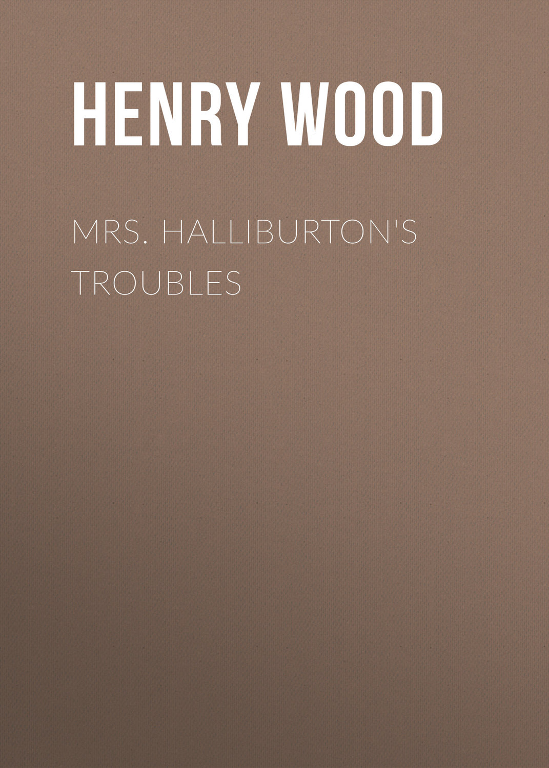 Обложка книги «Mrs. Halliburton's Troubles»