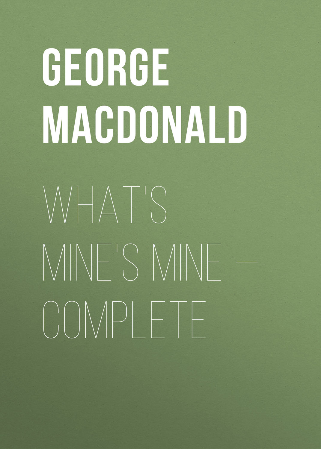 Обложка книги «What's Mine's Mine — Complete»