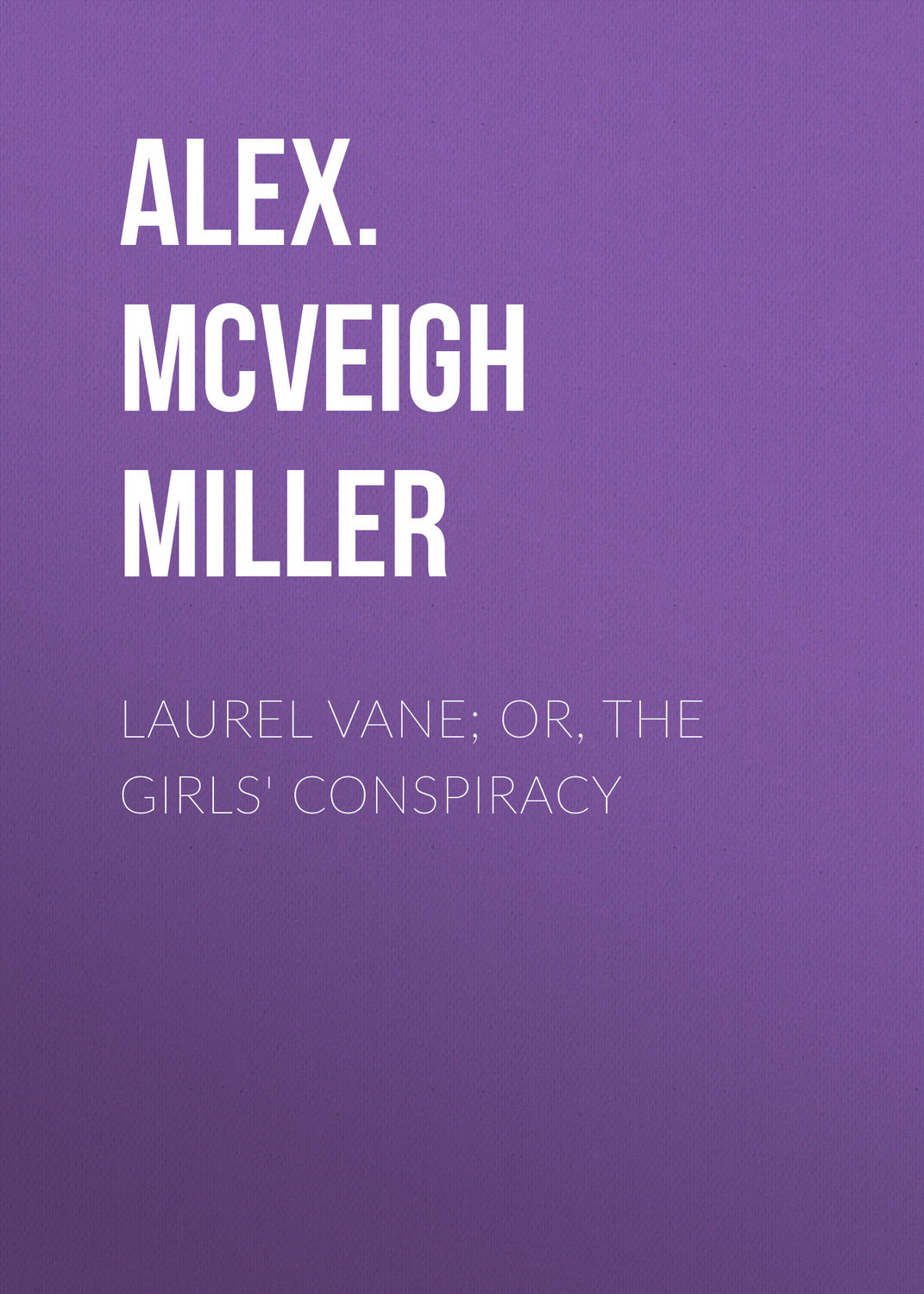 Обложка книги «Laurel Vane; or, The Girls' Conspiracy»