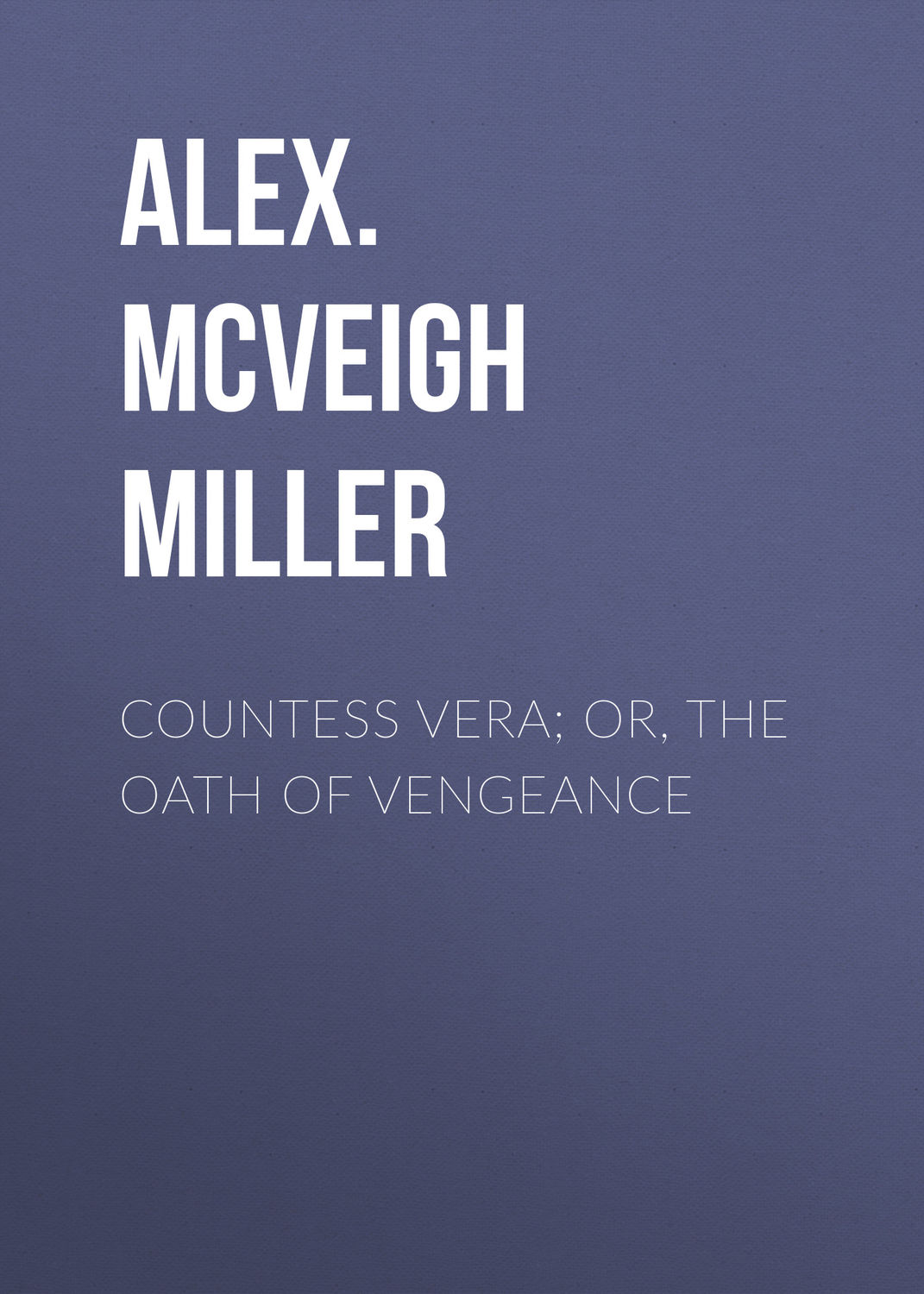 Обложка книги «Countess Vera; or, The Oath of Vengeance»