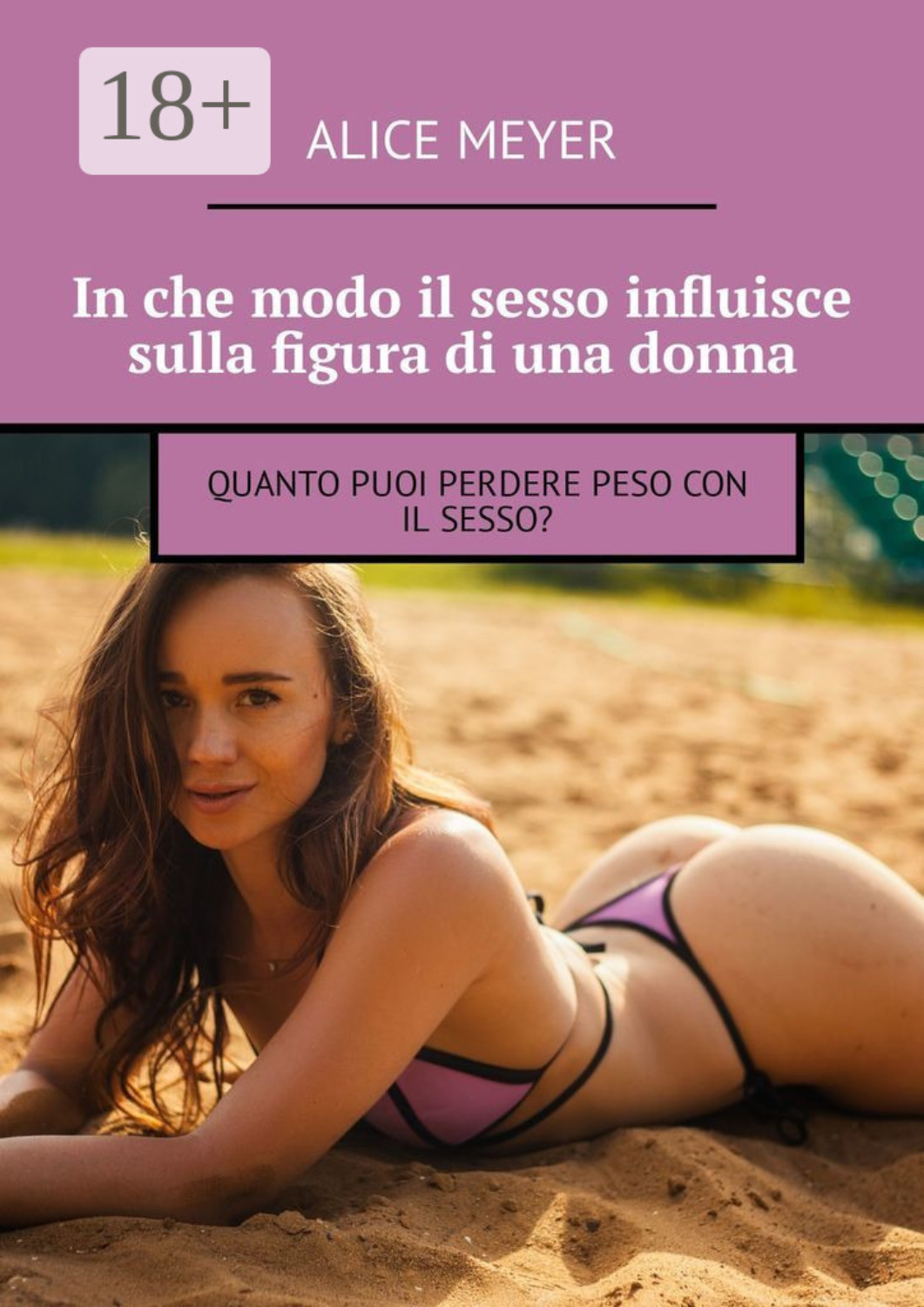 Обложка книги «In che modo il sesso influisce sulla figura di una donna. Quanto puoi perdere peso con il sesso?»