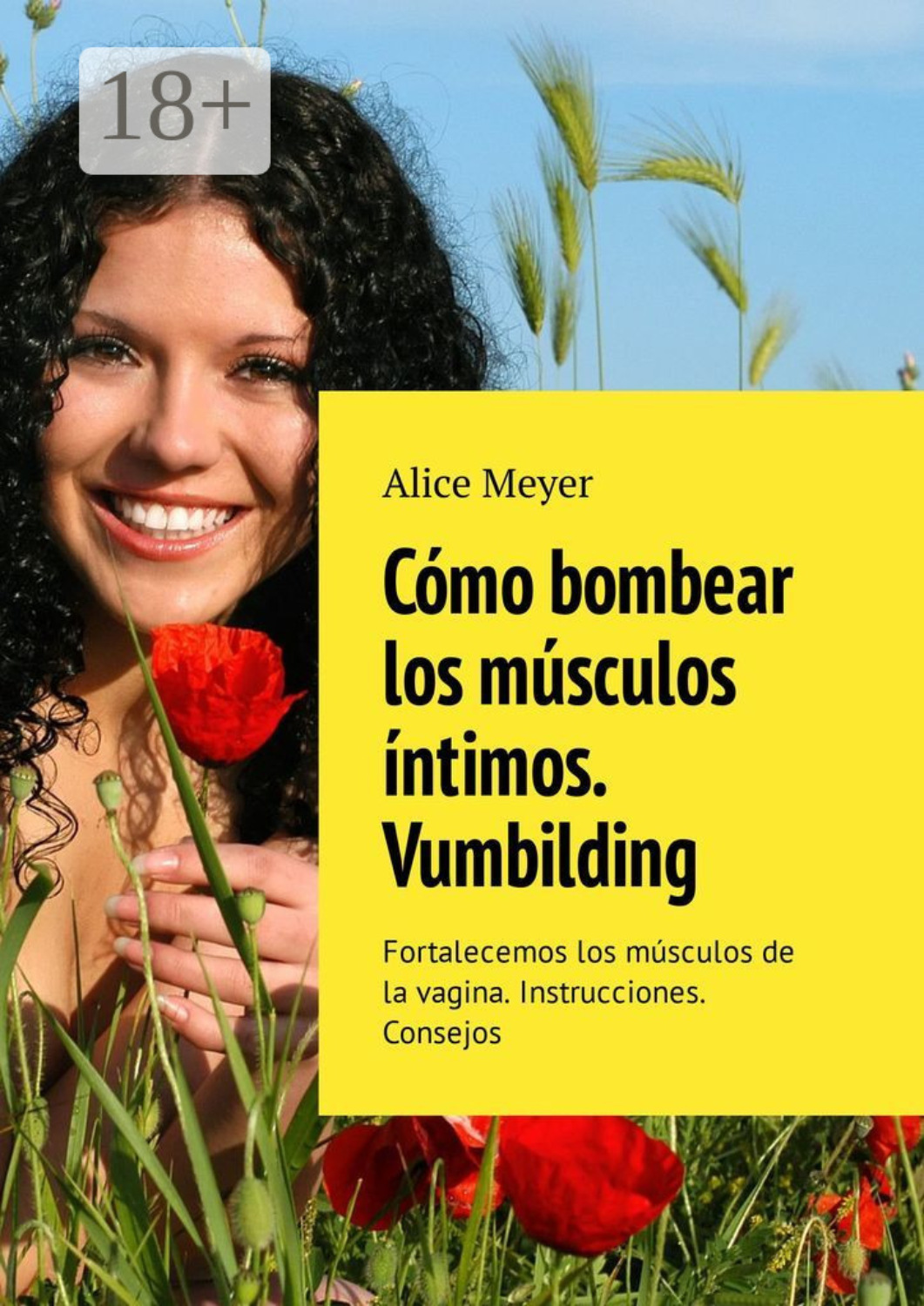 Обложка книги «Cómo bombear los músculos íntimos. Vumbilding. Fortalecemos los músculos de la vagina. Instrucciones. Consejos»