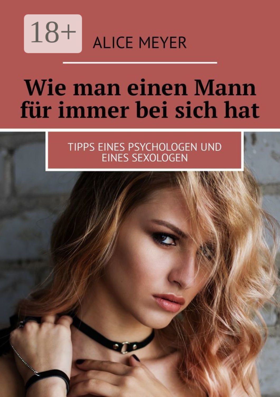 Обложка книги «Wie man einen Mann für immer bei sich hat. Tipps eines Psychologen und eines Sexologen»