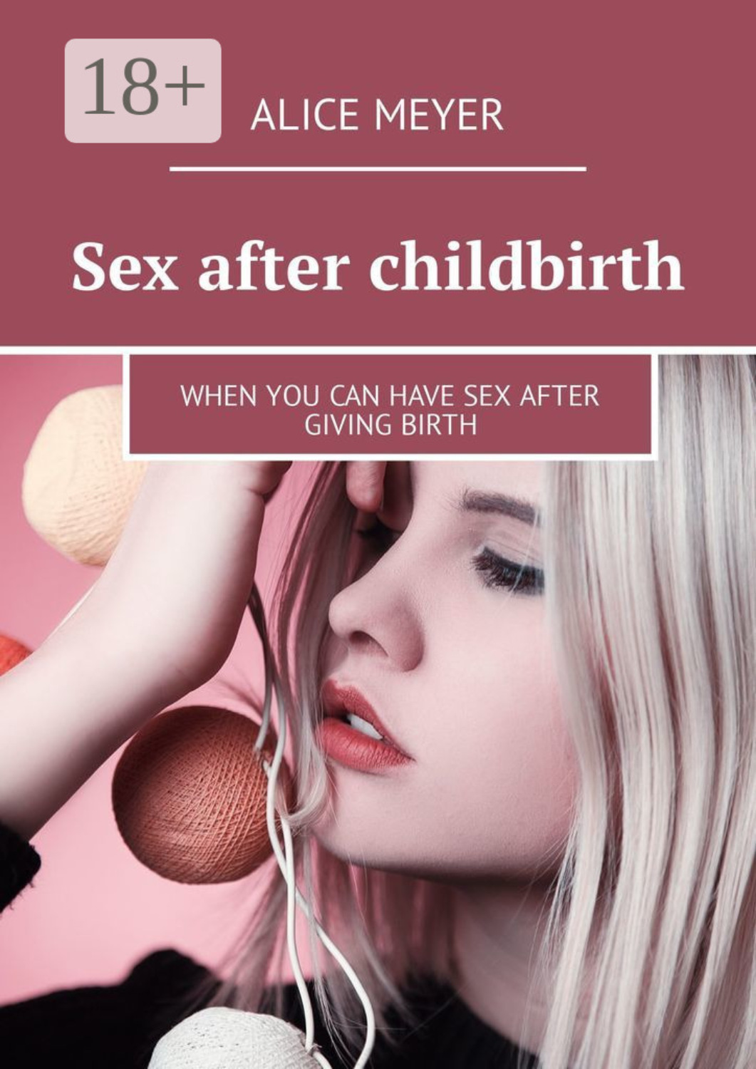 Обложка книги «Sex after childbirth. When you can have sex after giving birth»