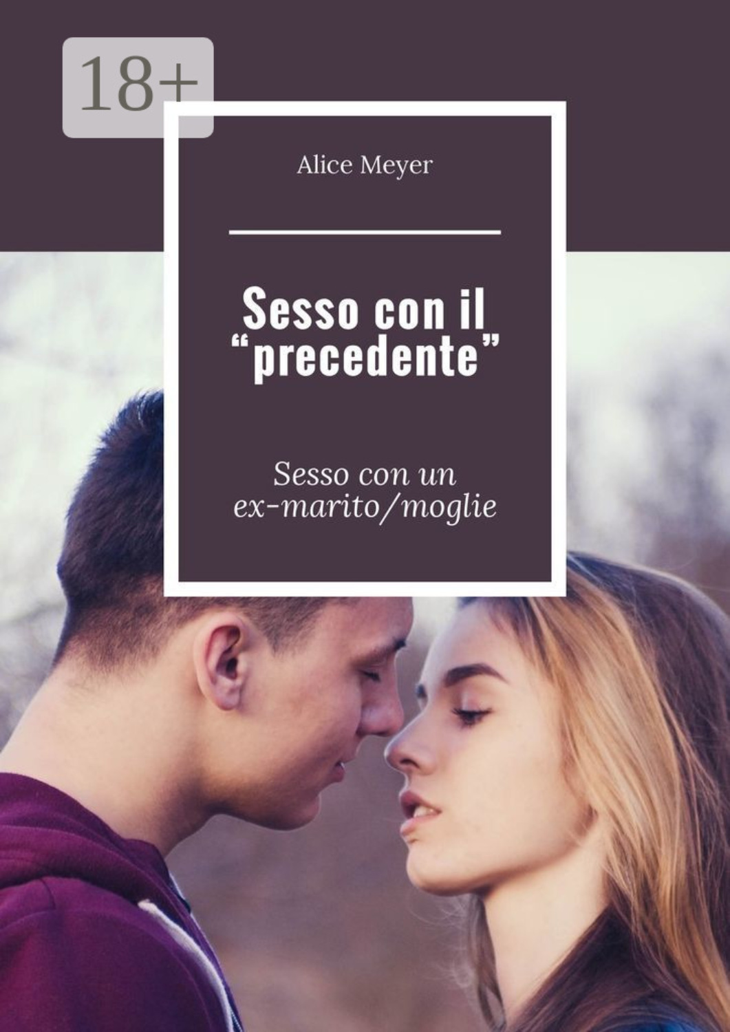 Обложка книги «Sesso con il «precedente». Sesso con un ex-marito/moglie»