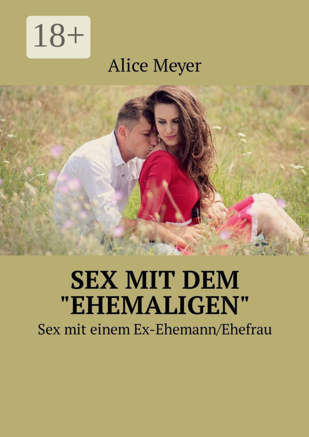 Обложка книги «Sex mit dem «ehemaligen». Sex mit einem Ex-Ehemann/Ehefrau»