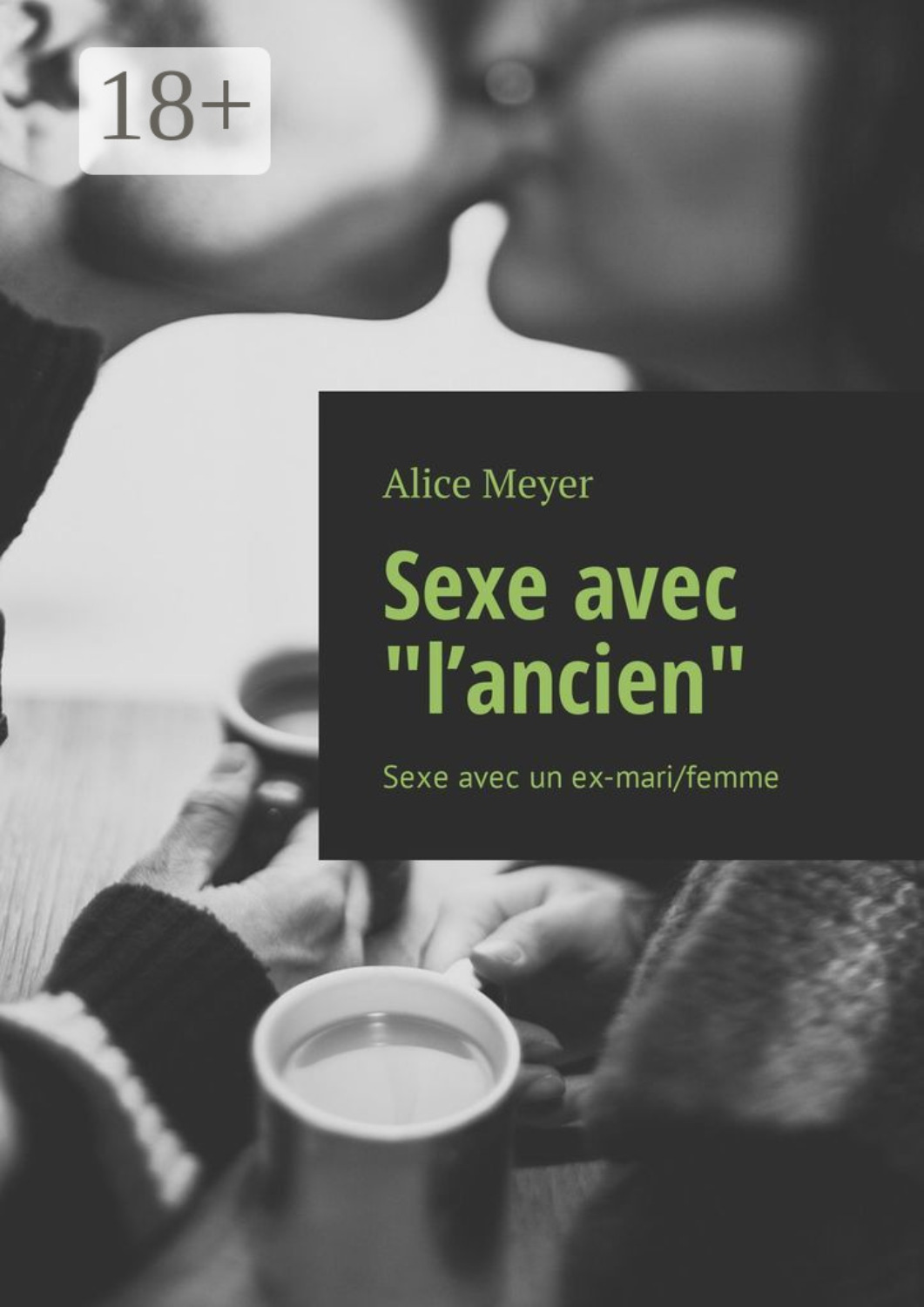 Обложка книги «Sexe avec «l’ancien». Sexe avec un ex-mari/femme»