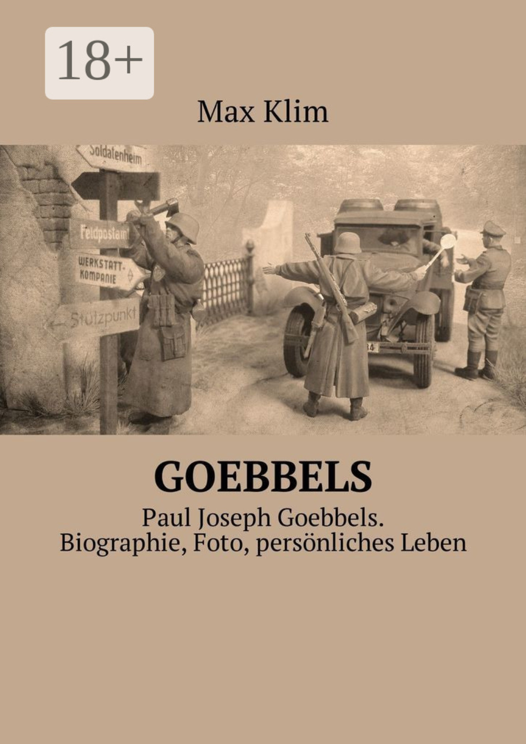 Обложка книги «Goebbels. Paul Joseph Goebbels. Biographie, Foto, persönliches Leben»