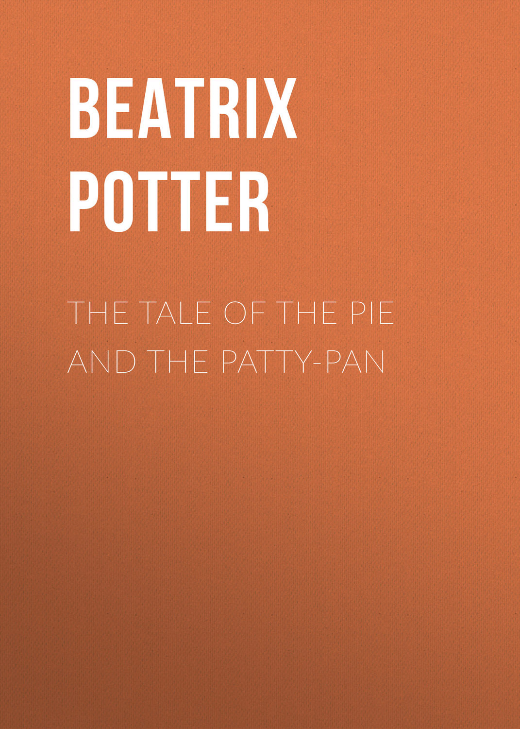 Обложка книги «The Tale of the Pie and the Patty-Pan»