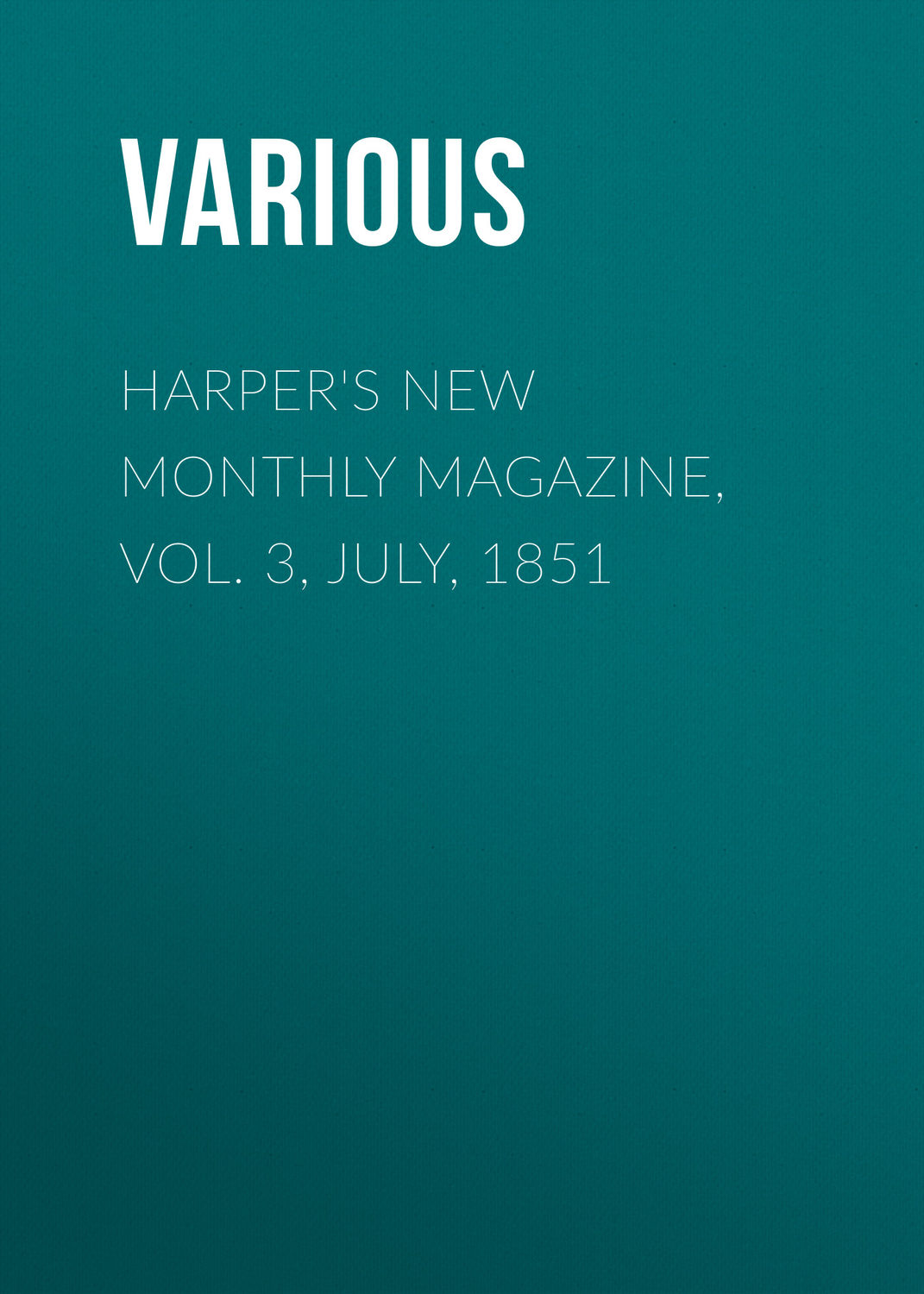 Обложка книги «Harper's New Monthly Magazine, Vol. 3, July, 1851»