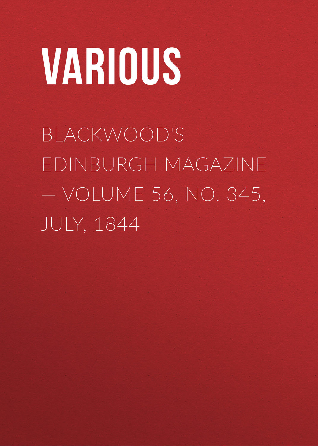 Обложка книги «Blackwood's Edinburgh Magazine — Volume 56, No. 345, July, 1844»