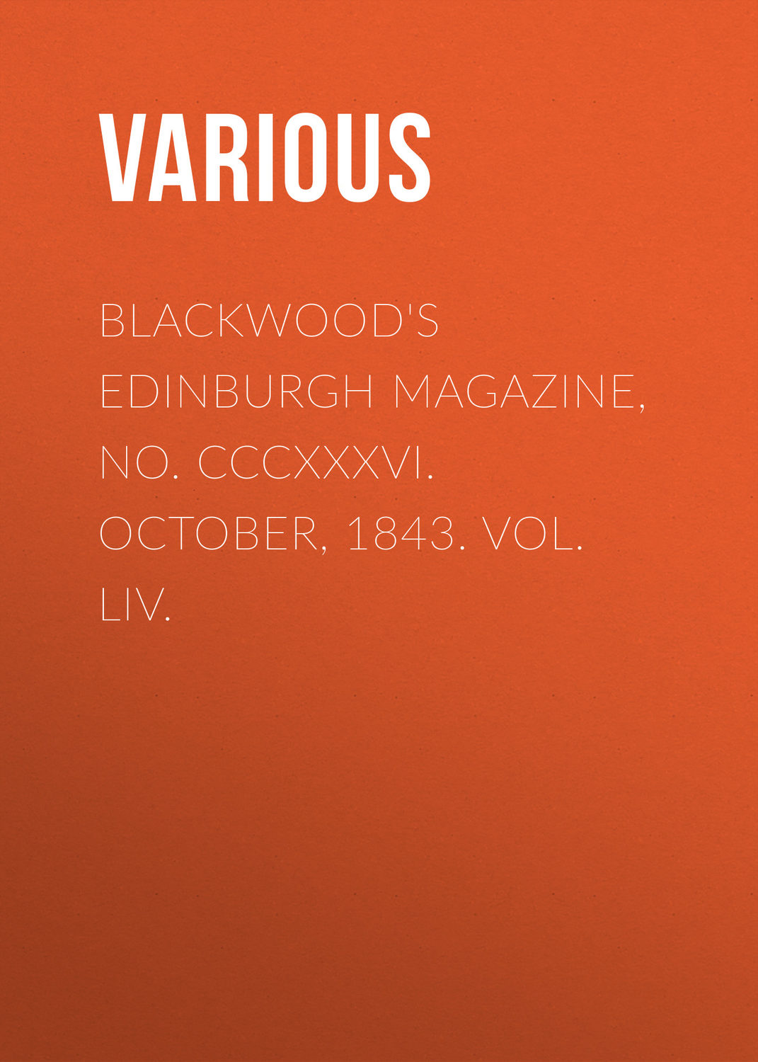 Обложка книги «Blackwood's Edinburgh Magazine, No. CCCXXXVI. October, 1843. Vol. LIV.»