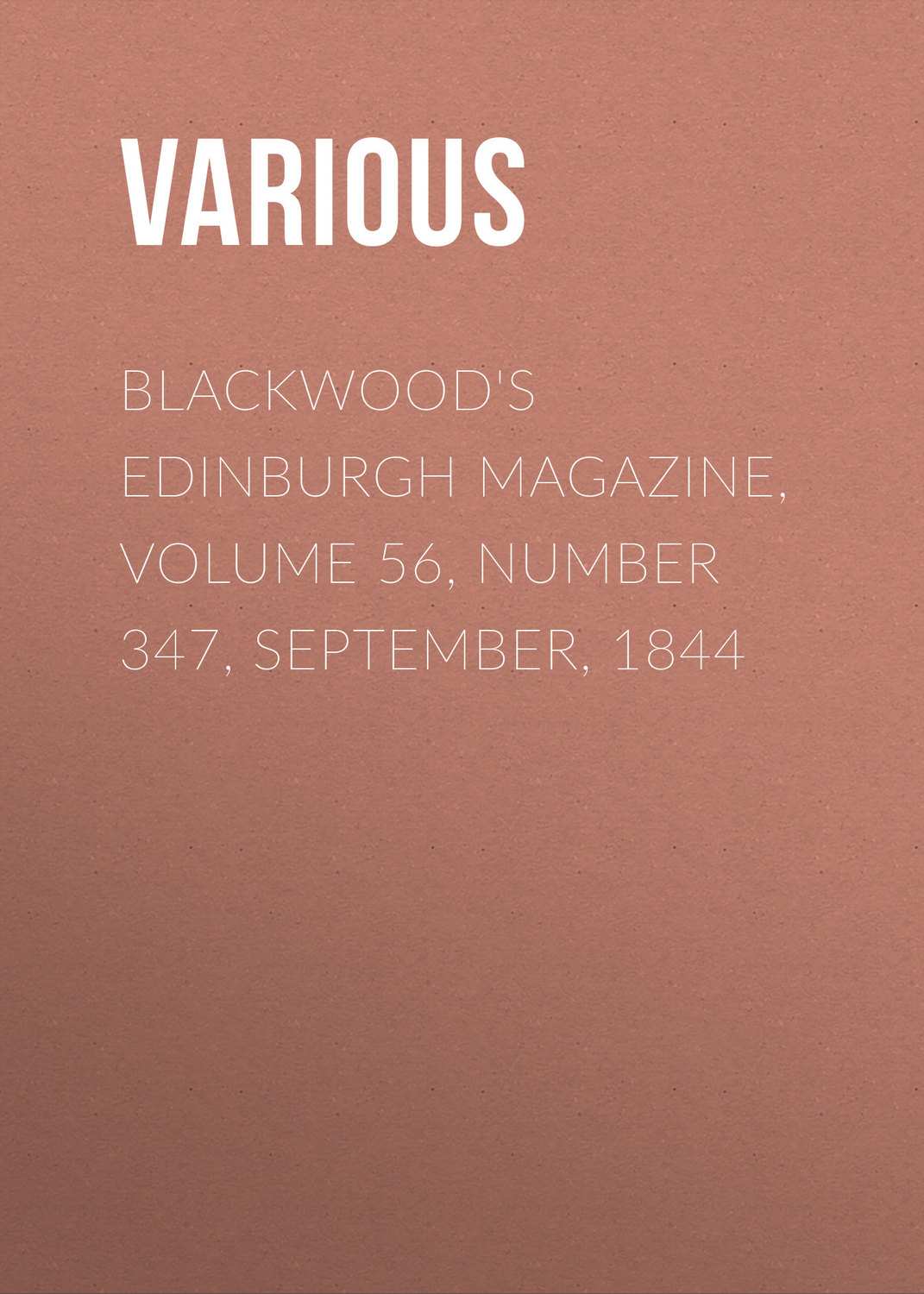 Обложка книги «Blackwood's Edinburgh Magazine, Volume 56, Number 347, September, 1844»