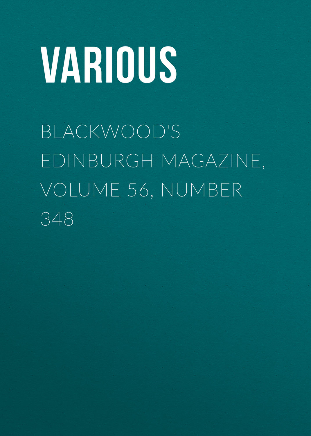 Обложка книги «Blackwood's Edinburgh Magazine, Volume 56, Number 348»