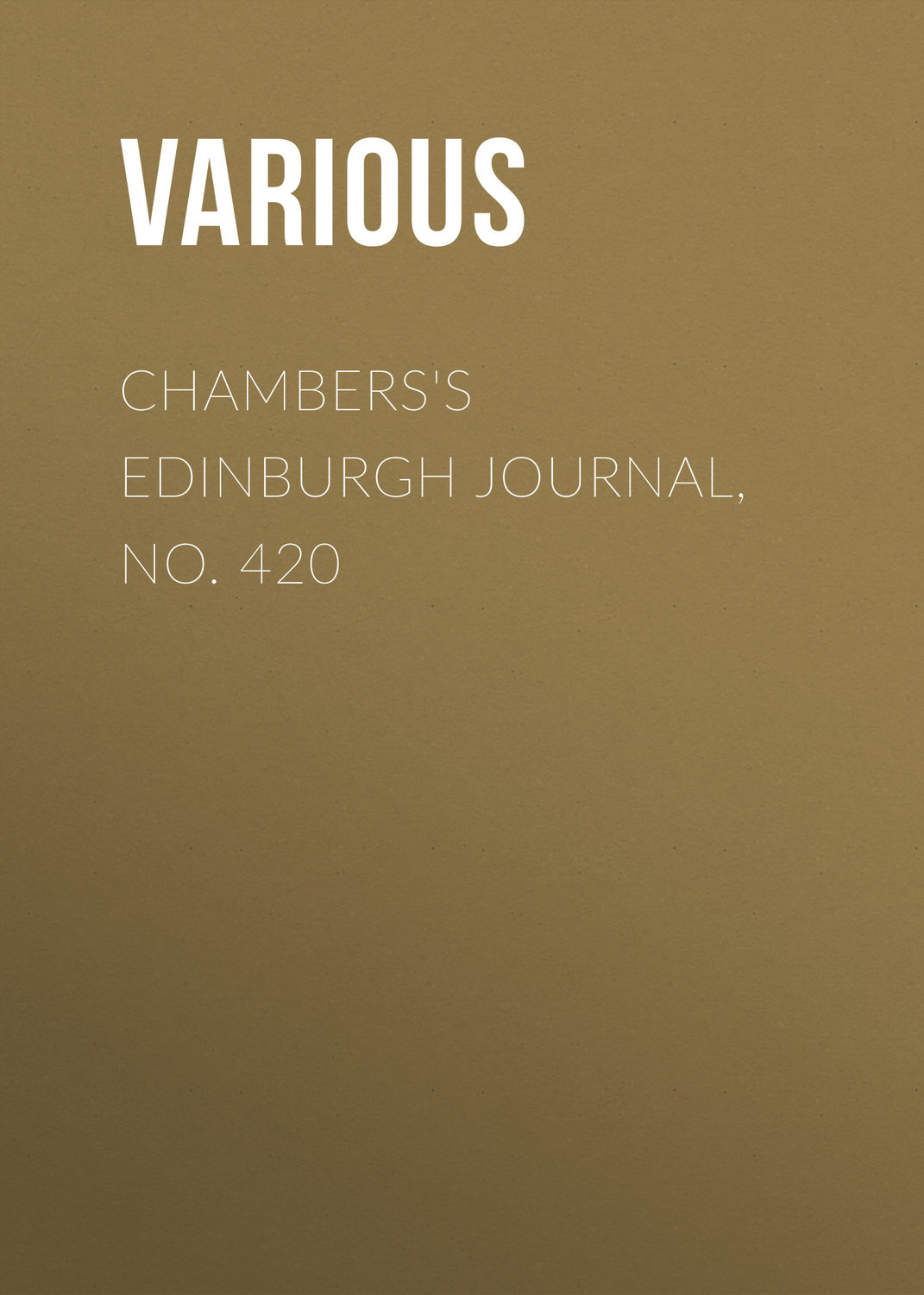 Обложка книги «Chambers's Edinburgh Journal, No. 420»