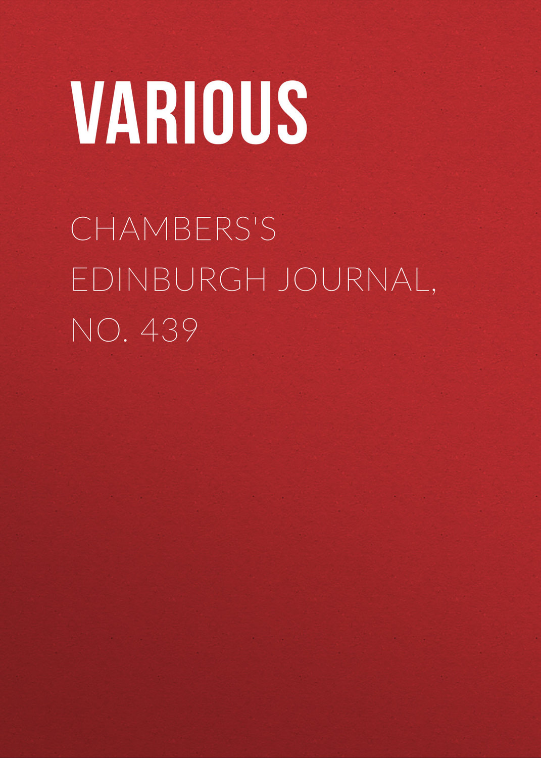 Обложка книги «Chambers's Edinburgh Journal, No. 439»