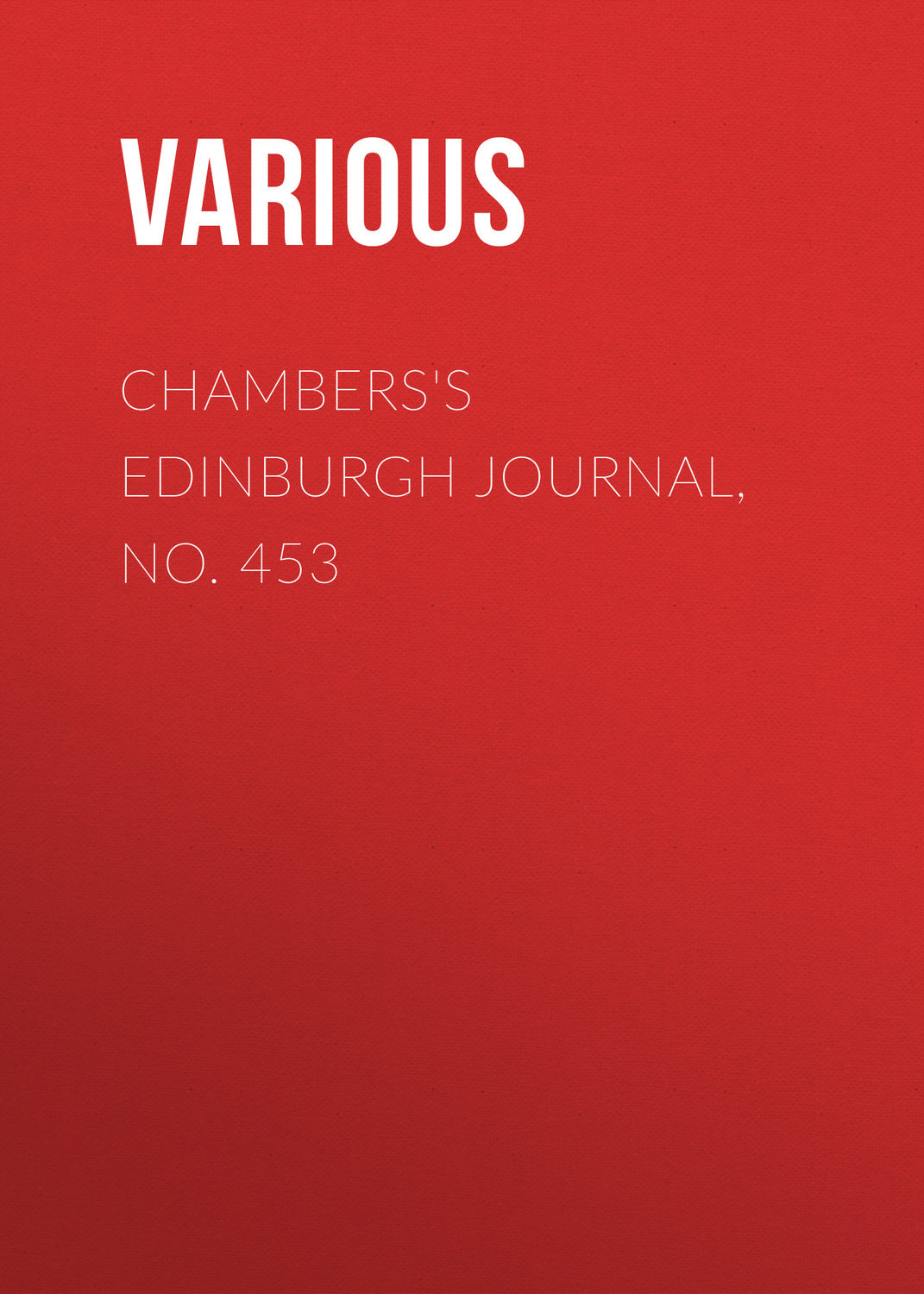 Обложка книги «Chambers's Edinburgh Journal, No. 453»