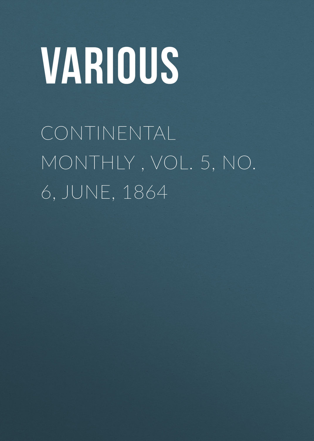 Обложка книги «Continental Monthly , Vol. 5, No. 6, June, 1864»