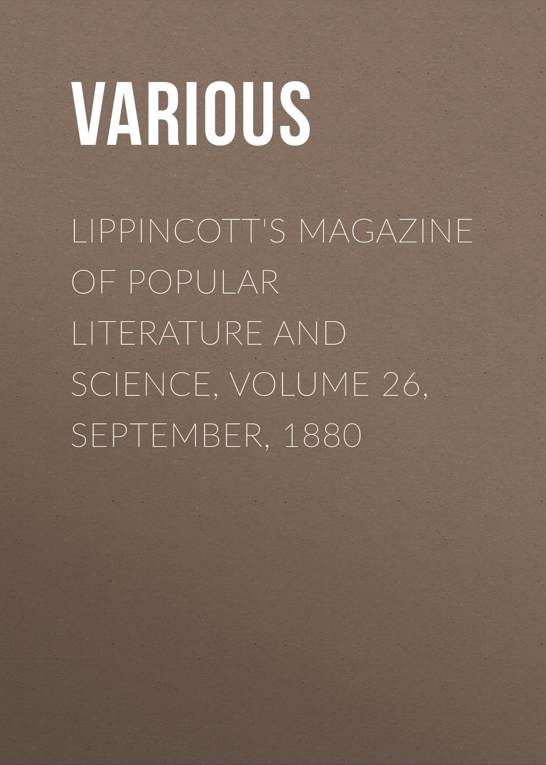 Обложка книги «Lippincott's Magazine of Popular Literature and Science, Volume 26, September, 1880»