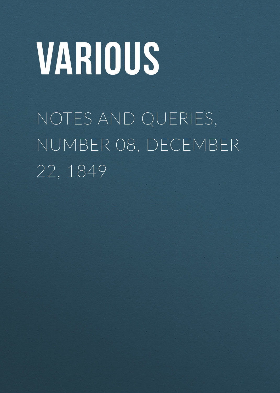 Обложка книги «Notes and Queries, Number 08, December 22, 1849»