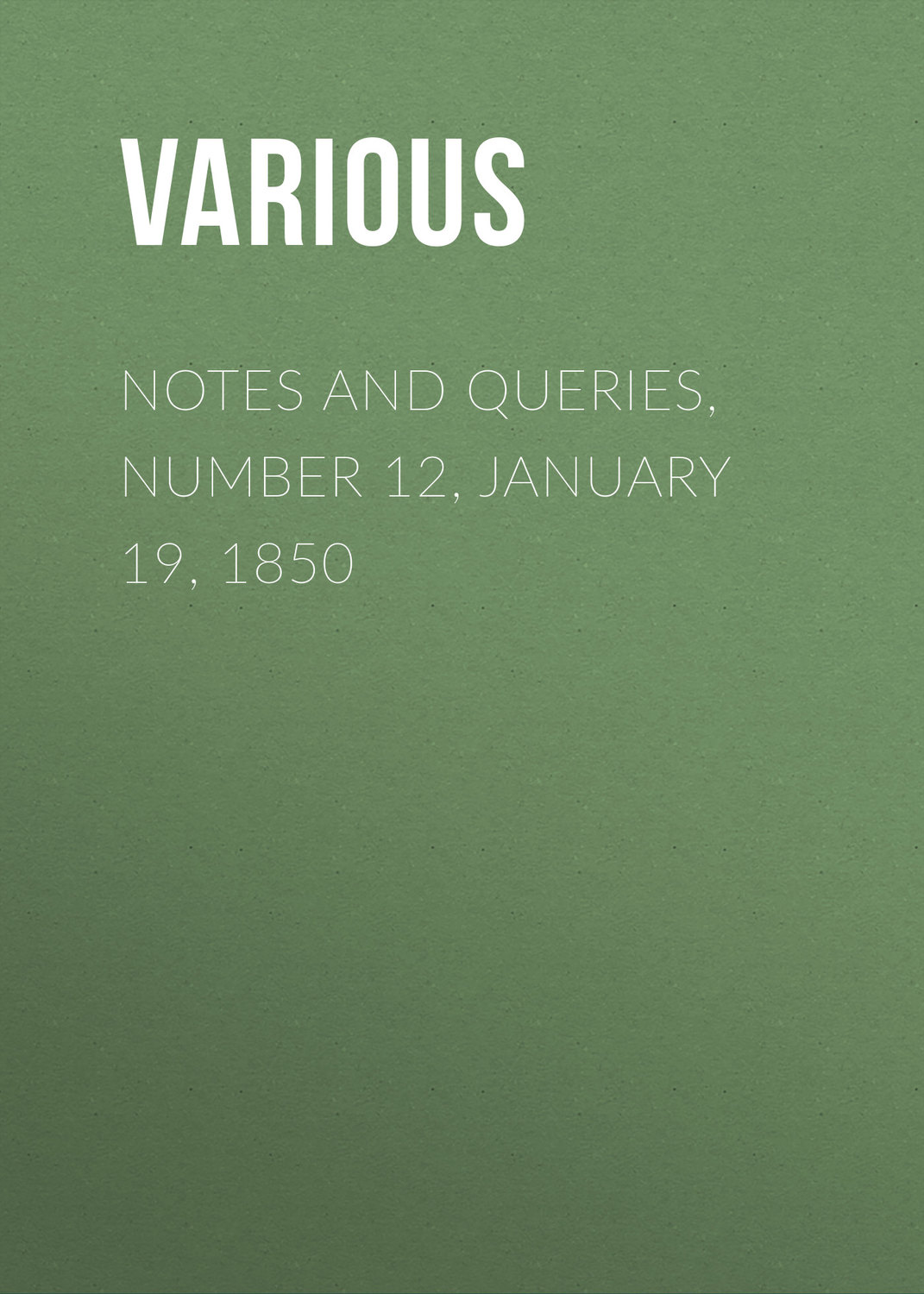Обложка книги «Notes and Queries, Number 12, January 19, 1850»