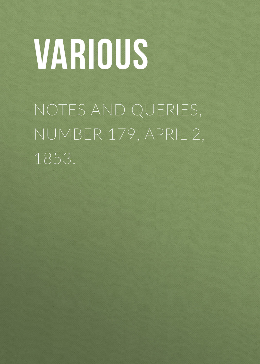 Обложка книги «Notes and Queries, Number 179, April 2, 1853.»