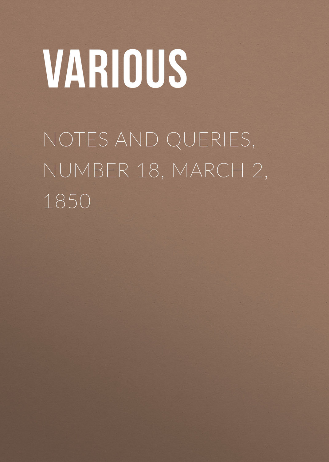 Обложка книги «Notes and Queries, Number 18, March 2, 1850»